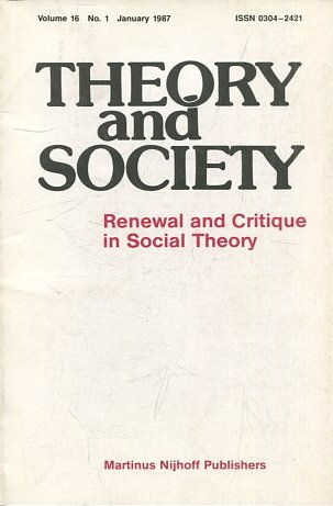 THEORY AND SOCIETY. RENEWAL AND CRITIQUE IN SOCIAL THEORY. VOL 16/1.