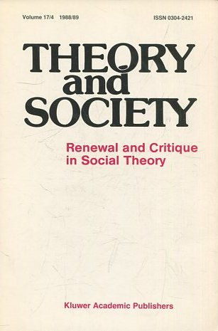 THEORY AND SOCIETY. RENEWAL AND CRITIQUE IN SOCIAL THEORY. VOL 17/4.