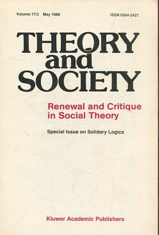 THEORY AND SOCIETY. RENEWAL AND CRITIQUE IN SOCIAL THEORY. VOL 17/3.