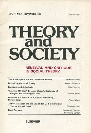 THEORY AND SOCIETY. RENEWAL AND CRITIQUE IN SOCIAL THEORY. VOL 14/6.