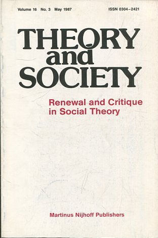 THEORY AND SOCIETY. RENEWAL AND CRITIQUE IN SOCIAL THEORY. VOL 16/3.