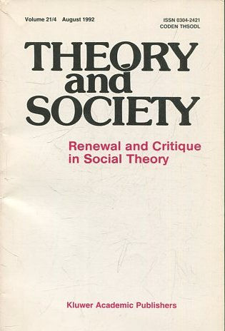 THEORY AND SOCIETY. RENEWAL AND CRITIQUE IN SOCIAL THEORY. VOL 21/4.