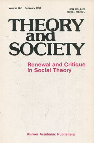 THEORY AND SOCIETY. RENEWAL AND CRITIQUE IN SOCIAL THEORY. VOL 20/1.