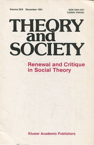 THEORY AND SOCIETY. RENEWAL AND CRITIQUE IN SOCIAL THEORY. VOL 20/6.