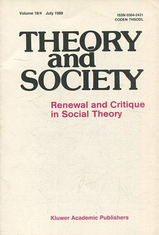 THEORY AND SOCIETY. RENEWAL AND CRITIQUE IN SOCIAL THEORY. VOL 18/4.