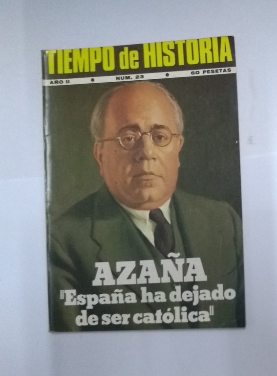 Tiempo de Historia. Azaña, “España ha dejado de ser católica”, 23