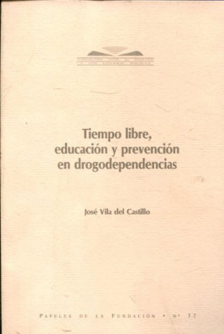 TIEMPO LIBRE, EDUCACION Y PREVENCION EN DROGODEPENDENCIAS. UN MARCO DE ACTUACION INSTITUCIONAL COORDINADA EN LOS AMBITOS ESCOLAR Y COMUNITARIO.