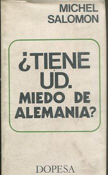 ¿TIENE UD. MIEDO DE ALEMANIA?