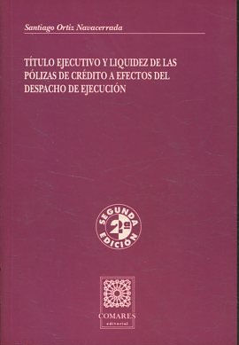 TITULO EJECUTIVO Y LIQUIDEZ DE LAS POLIZAS DE CREDITO A EFECTOS DEL DESPACHO DE EJECUCION (CONSIDERACIONES DE DOCTRINA, JURISPRUDENCIA Y CONSTITUCIONALIDAD).