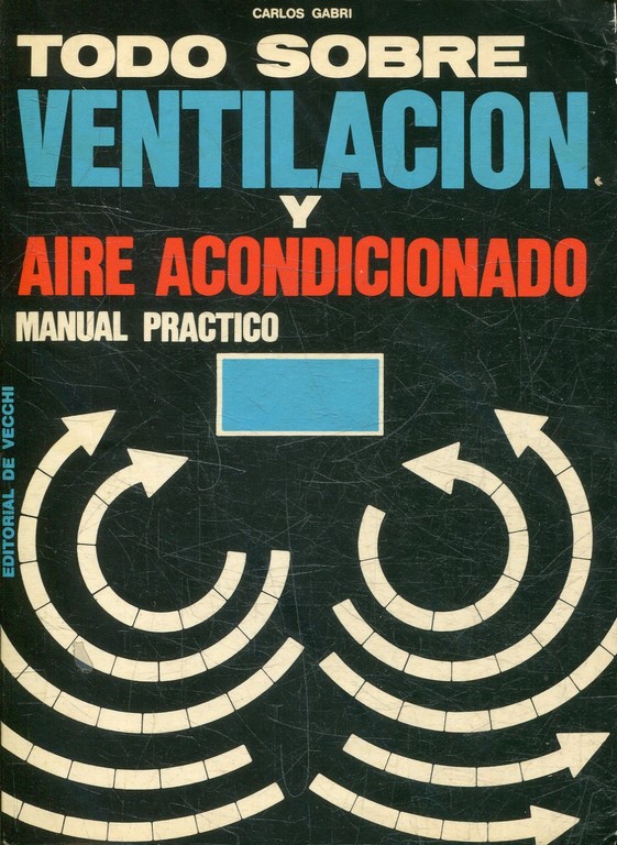 TODO SOBRE VENTILACION Y AIRE ACONDICINADO. MANUAL PRACTICO.