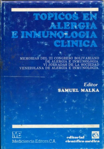 TOPICOS EN ALERGIA E INMUNOLOGIA CLINICA. MEMORIAS DEL III COGRESO BOLIVARIANO DE ALERGIA E INMUNOLOGIA. VI JORNADAS DE LA SOCIEDAD VENEZOLANA DE ALERGIA E INMUNOLOGIA.