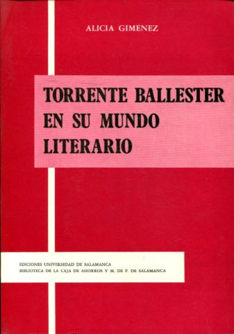 TORRENTE BALLESTER EN SU MUNDO LITERARIO.