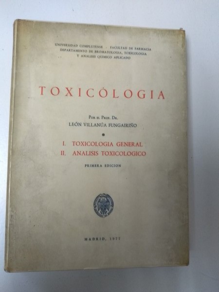 Toxicología. I. Toxicología general. II. Análisis Toxicológico