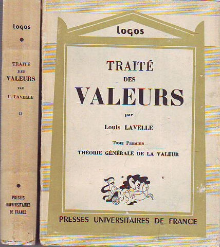 TRAITE DES VALEURS. TOME I: THEORIE GENERALE DE LA VALEUR. TOME II: LE SUSTEME DES DIFERENTES VALEURS.