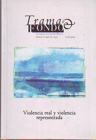 TRAMA & FONDO. Nº 6: VIOLENCIA REAL Y VIOLENCIA REPRESENTADA.