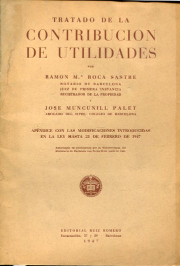 TRATADO DE LA CONTRIBUCION DE UTILIDADES. APENDICE CON LAS MODIFICACIONES INTRODUCIDAS EN LA LEY HASTA 28 DE FEBRERO DE 1947.