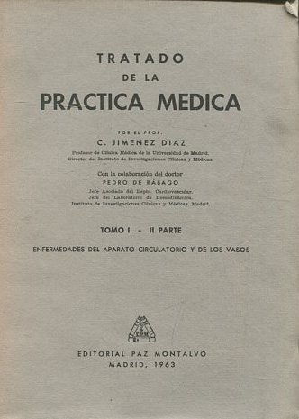 TRATADO DE LA PRACTICA MEDICA. TOMO I: II PARTE: ENFERMEDADES DE APARATO CIRCULATORIO Y DE LOS VASOS.