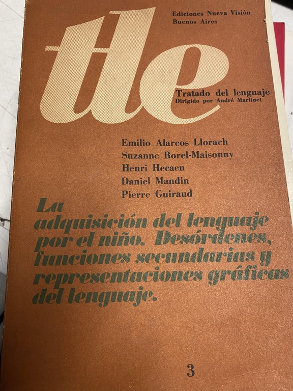 TRATADO DEL LENGUAJE 3: LA ADQUISICION DEL LENGUAJE POR EL NIÑO. DESORDENES, FUNCIONES SECUNDARIAS Y REPRESENTACIONES GRAFICAS DEL LENGUAJE.