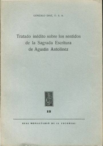 TRATADO INEDITO SOBRE LOS SENTIDOS DE LA SAGRADA ESCRITURA DE AGUSTIN ANTOLINEZ.