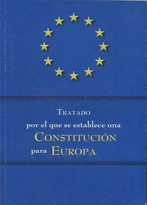 TRATADO POR EL QUE SE ESTABLECE UNA CONSTITUCION PARA EUROPA.