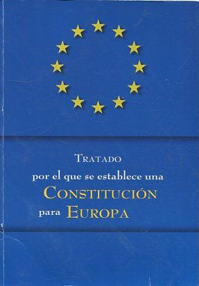 TRATADO POR EL QUE SE ESTABLECE UNA CONSTITUCION PARA EUROPA.