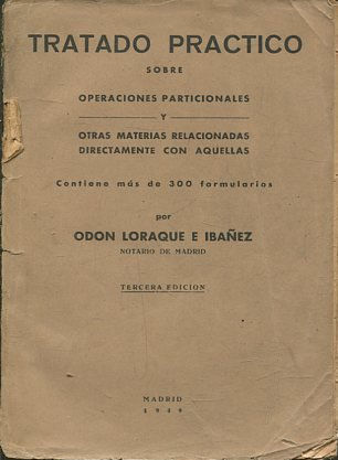 TRATADO SOBRE PRACTICO OPERACIONES PARTICIONALES Y OTRAS MATERIAS RELACIONADAS DIRECTAMENTE CON AQUELLAS.