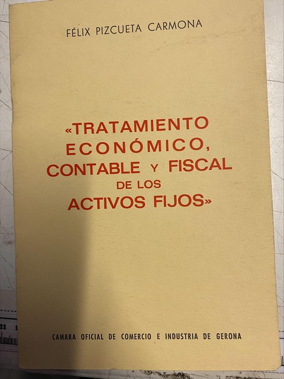 TRATAMIENTO ECONOMICO, CONTABLE Y FISCAL DE LOS ACTIVOS FIJOS.