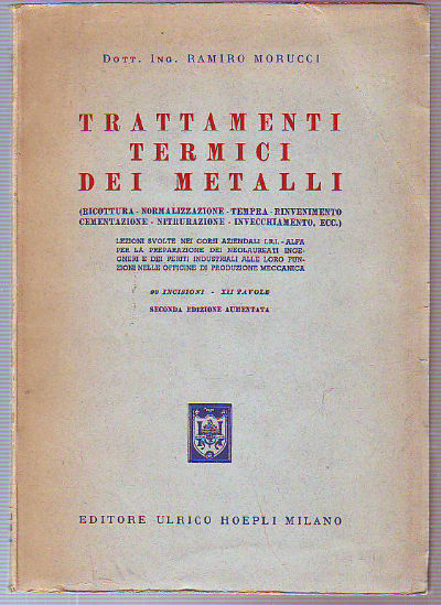 TRATTAMENTI TERMICI DEI METALLI. RICOTTURA-NORMALIZZAZIONE-TEMPRA-RINVENIMENTO-CEMENTAZIONE-NITRURAZIONE-INVECCHIAMENTO, ECC.