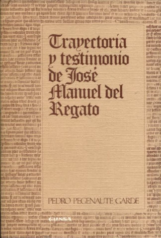 TRAYECTORIA Y TESTIMONIO DE JOSÉ MANUEL DEL REGATO. CONTRIBUCIÓN AL ESTUDIO DE LA ESPAÑA DE FERNANDO VII.