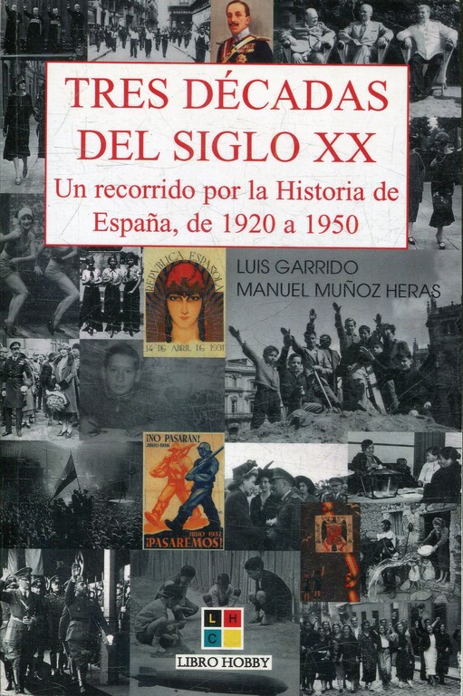 TRES DECADAS DEL SIGLO XX. UN RECORRIDO POR LA HISTORIA DE ESPAÑA, DE 1920 A 1950.