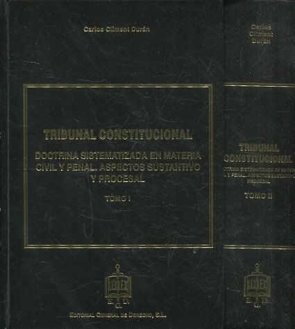 TRIBUNAL CONSTITUCIONAL. DOCTRINA SISTEMATIZADA EN MATERIA CIVIL Y PENAL. ASPECTOS SUSTANTIVO Y PROCESAL ( 2 TOMOS).