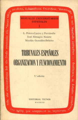 TRIBUNALES ESPAÑOLES ORGANIZACIÓN Y PERFECCIONAMIENTO (TRIBUNALES JUIRISDICCIONALES Y NO JURISDICCIONALES).