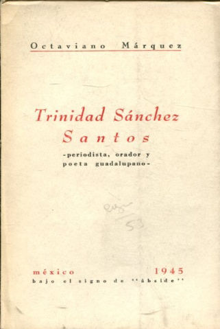 TRINIDAD SANCHEZ SANTOS PERIODISTA, ORADOR Y POETA GUADALUPANO.