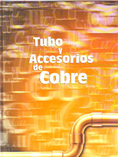 TUBO Y ACCESORIOS DE COBRE. EL COBRE: TUBO Y ACCESORIOS.