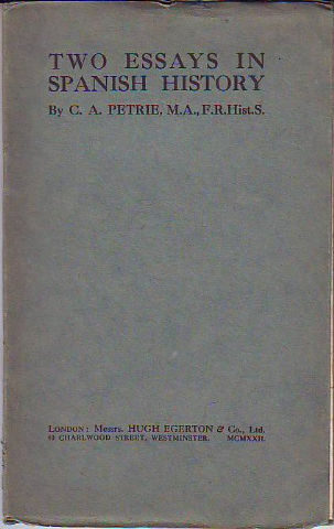 TWO ESSAYS IN SPANISH HISTORY: THE ARAB CONQUEST OF SPAIN. THE EVOLUTION OF SPANISH HISTORY (711-1833).