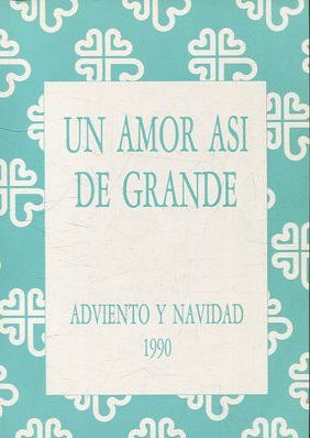 UN AMOR ASI DE GRANDE. ADVIENTO Y NAVIDAD 1990.