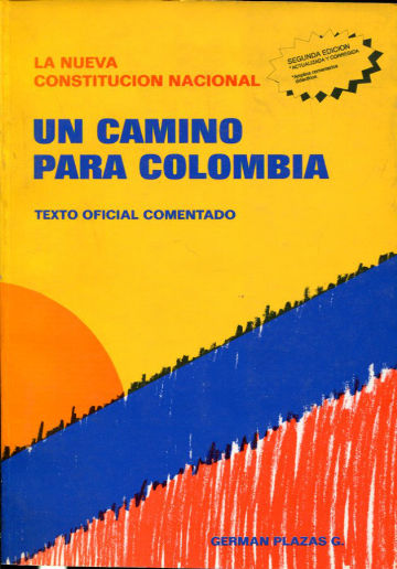 UN CAMINO PARA COLOMBIA. CONSTITUCION POLITICA 1991.