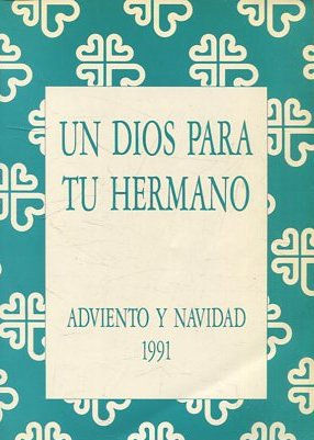 UN DIOS PARA TU HERMANO. ADVIENTO Y NAVIDAD 1991.