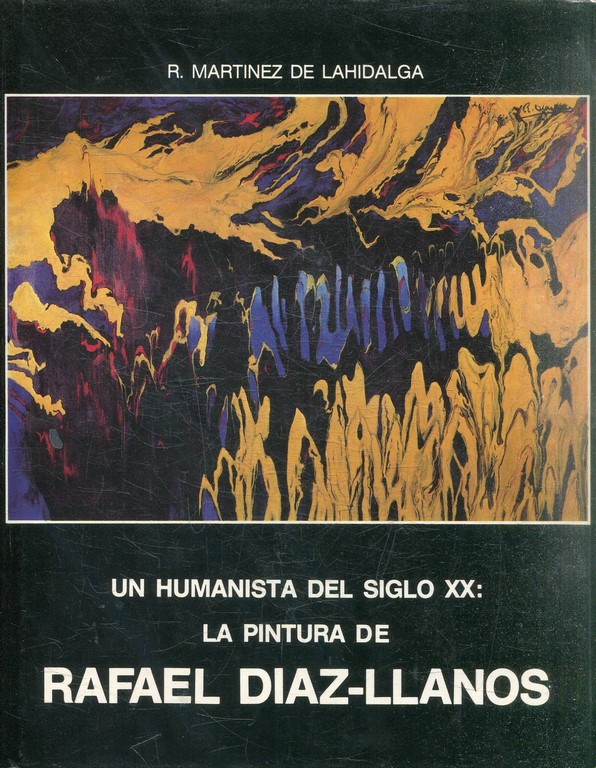 UN HUMANISTA DEL SIGLO XX: LA PINTURA DE RAFAEL DIAZ-LLANOS.