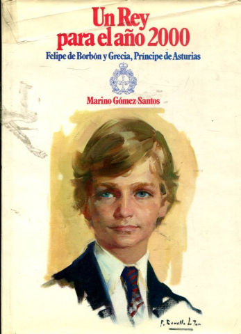 UN REY PARA EL AÑO 2000. FELIPE DE BORBON Y GRECIA, PRINCIPE DE ASTURIAS.