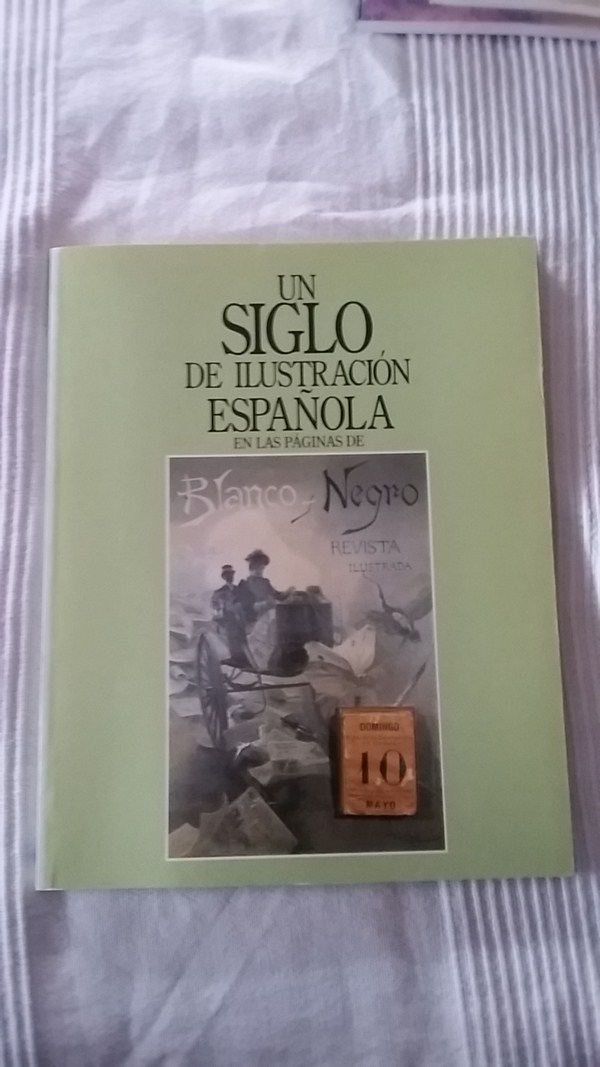 Un siglo de ilustracion española en las paginas de "blanco y negro"