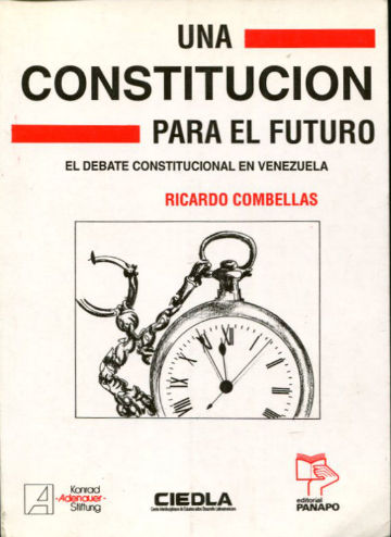 UNA CONSTITUCION PARA EL FUTURO. EL DEBATE CONSTITUCIONAL EN VENEZUELA.