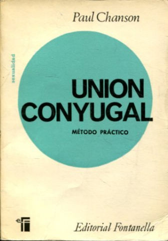 UNION CONYUGAL. METODO PRACTICO. TOMO I.