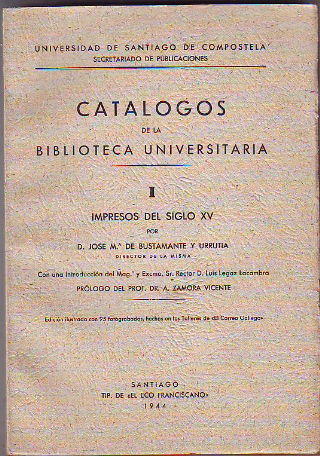 UNIVERSIDAD DE SANTIAGO DE COMPOSTELA. CATALOGOS DE LA BIBLIOTECA UNIVERSITARIA. TOMO I: IMPRESOS DEL SIGLO XV.