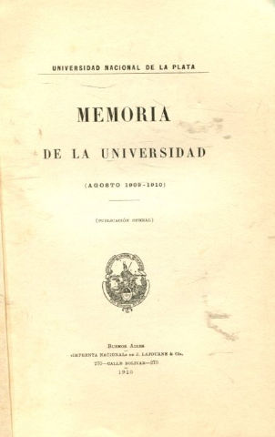 UNIVERSIDAD NACIONAL DE LA PLATA. MEMORIA DE LA UNIVERSIDAD (AGOSTO 1909-1910).