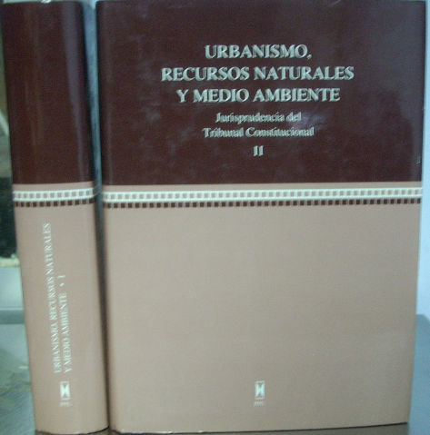 URBANISMO, RECURSOS NATURALES Y MEDIO AMBIENTE. JURISPRUDENCIA DEL TRIBUNAL CONSTITUCIONAL (2 VOLUMENES).