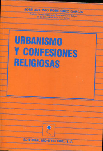 URBANISMO Y CONFESIONES RELIGIOSAS. EL DERECHO URBANISTICO Y LOS PRINCIPIOS DE LAICIDAD Y DE COOPERACION CON LAS CONFESIONES RELIGIOSAS.