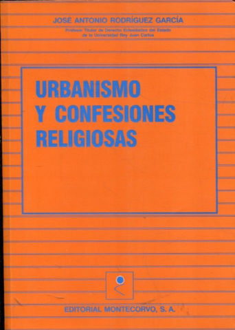 URBANISMO Y CONFESIONES RELIGIOSAS. EL DERECHO URBANISTICO Y LOS PRINCIPIOS DE LAICIDAD Y DE COOPERACION CON LAS CONFESIONES RELIGIOSAS.