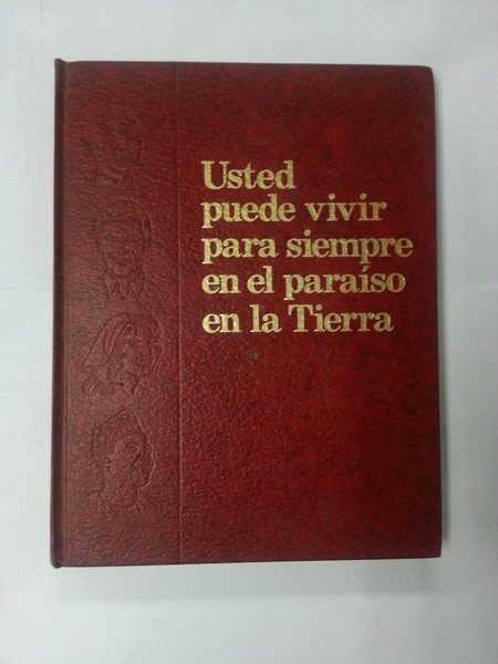 Usted puede vivir para siempre en el paraiso en la tierra