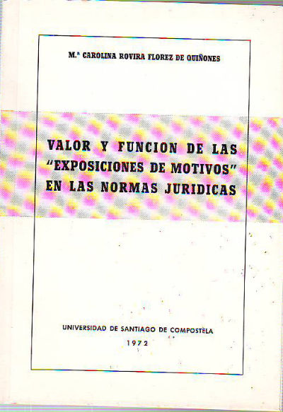 VALOR Y FUNCIÓN DE LAS "EXPOSICIONES DE MOTIVOS" EN LAS NORMAS JURÍDICAS.